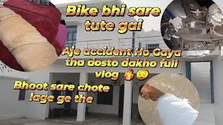 Aje accident Ho Gaya bike se and bike bhi sare tute gai and chit bhi bhoot lagi gi 😘