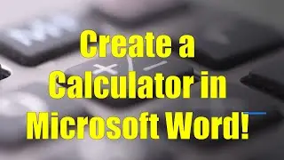 Create a Calculator INSIDE Microsoft Word!