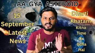 15 September Latest News - Aa Gya Asteroid -  Countdown Begins 🙏