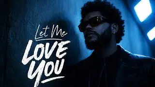 The Weeknd – Let Me Love You (Lyric Video)