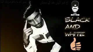 Urdu poetry Editing || Black And white PicsArt EDITING A.M