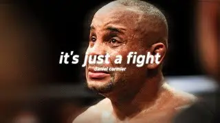 it's just a fight - Daniel Cormier