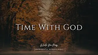 Time With God | Instrumental Prayer Music for a New Beginning