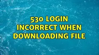 530 Login Incorrect when Downloading File
