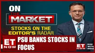 PSU Banks Stocks In Focus | Stocks On Editor's Radar With Nikunj Dalmia | Stock News