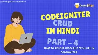 CODEIGNITER CLASS PART 4 - HOW TO REMOVE INDEX.PHP FROM URL IN CODEIGNITER