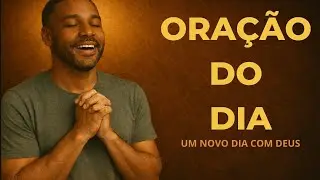 ORAÇÃO do DIA - Gratidão, O Início de Um Novo Dia com Deus