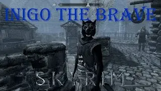 SKYRIM Episode 3: Inigo the Brave Part One