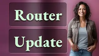 How Do You Update Your Router Firmware to Fix Security Holes?