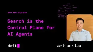 Search is the Control Plane for AI Agents with Frank Liu