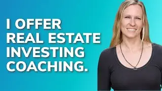 Did You Know That I Offer Real Estate Investing Coaching | Learn More