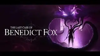 The Last Case of Benedict Fox. Атмосферная. Рогалик. [Demo Control].