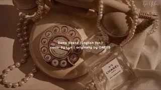 ONEUS (원어스) &lsquo;Same Scent (English ver.)&rsquo; song cover | lyn&rsquo;s films