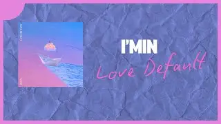 I'MIN, Daryl Kim (대럴킴) - Love Default Feat. 백식 (Baeksik) | Lyrics | 가사 | ROM | ENG