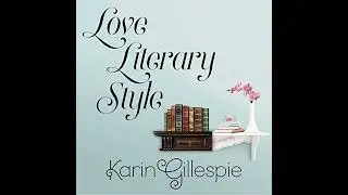 Love Literary Style by Karin Gillespie | Full Audiobook