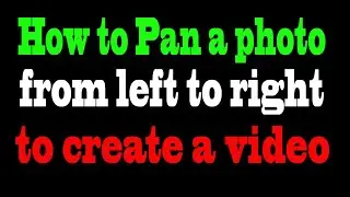 How to Pan a Photo from Left to Right  to Create a Video