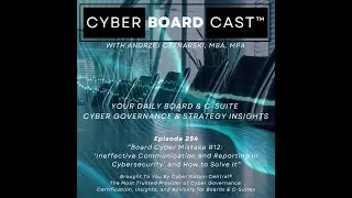 Ep254: Board Cyber Mistake #12: Ineffective Cybersecurity Communication, Reporting & How to Solve It