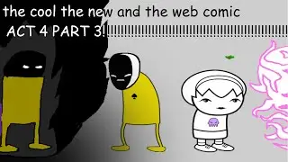 Cool And New Web Comic [but i voice everything] - Act 4 Part 3