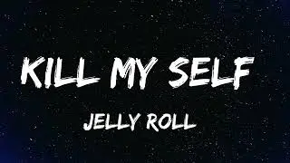 Jelly Roll   Kill Myself Lyrics