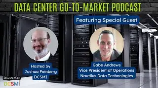 Ep. 54 Gabe Andrews, Vice President of Operations at Nautilus Data Technologies | Data Center Go...