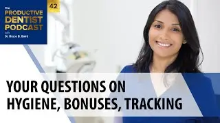 Episode 42: Your Questions on Hygiene, Bonuses, & Tracking - The Productive Dentist Podcast