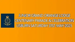 Junior Orange Association Centenary Parade in Lisburn 31st May 2025