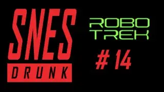 SNESdrunk Plays Robotrek: Bumbling and Stumbling - PART 14