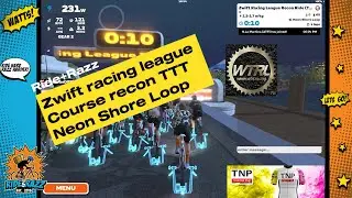 Work together and win WTRL week 1 TTT? Course Recon on Zwift. Ride+Razz with TNP. Neon Shore Loop