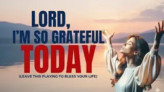 Thank God First ✨ Deep Morning Prayer | Christian Meditation & Breakthrough Prayer 2026