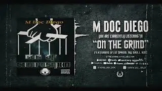 M Doc Diego featuring JFliz - On The Grind (prod by Drill Kid)
