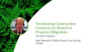 Terminating Construction Contracts for Breach of Progress Obligations - The Key Principles - Webinar