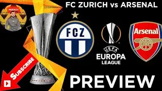 ARSENAL VS FC ZURICH PREVIEW | PREDICTED LINE UP!