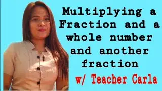 Multiplying a Fraction and a whole number and another Fraction in Tagalog / Filipino Math