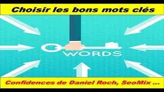 Choisir les bons mots cl&eacute;s par Daniel Roch du blog SeoMix