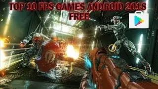 Top 10 Free FPS Games For Android/ios 2018
