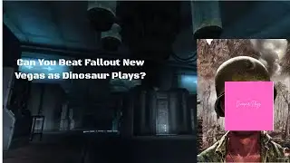Can you beat Fallout: New Vegas as Dinosaurplays Finale p2