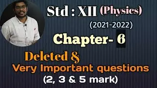 12th Physics ||Chapter-6 ||Deletion & very important questions || 2,3& 5 mark || 2021-2022