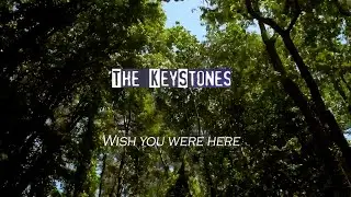Wish you were here by the Keystones