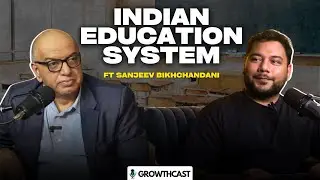 Indian Education System ft Padma Shri Sanjeev Bikhchandani | GrowthCast Clips