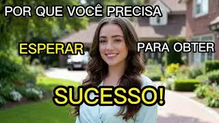 Por que voc&ecirc; precisa ESPERAR para obter o SUCESSO #reddit #sucesso #esperarnosenhor