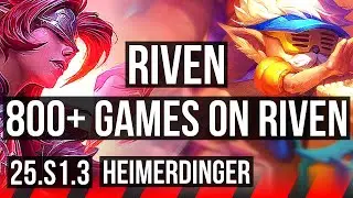 RIVEN vs HEIMERDINGER (TOP) | 800+ games | KR Master | 25.S1.3