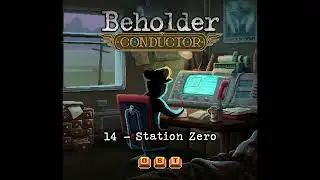 Beholder: Conductor OST | 14 -  Станция Ноль