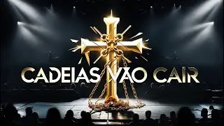 Cadeias V&atilde;o Cair &ndash; Louvor de Liberta&ccedil;&atilde;o e Quebra de Pris&otilde;es | Songs of Heaven