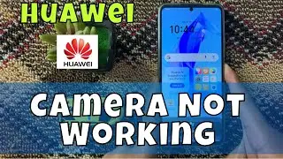 Как исправить ошибку &laquo;Сбой камеры&raquo; на мобильном телефоне Huawei