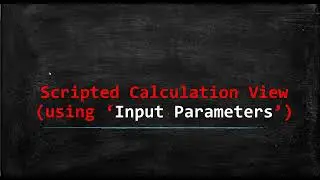 60 Scripted Calculation View Input Parameter