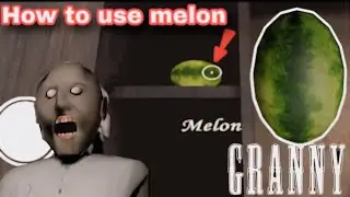 HOW TO USE MELON 🍈 GRANNY//FULL VIDEO GRANNY CHAPTER 1//