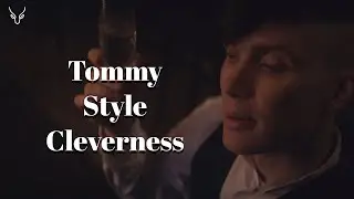 Tommy Shelby: It's cleverness - Peaky Blinders