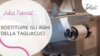 Come sostituire gli aghi della tagliacuci | Jolic&igrave; Tutorials