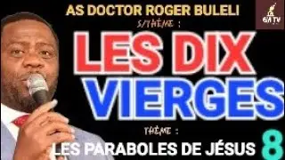 S/TH : LES 10 VIERGES ♍️  - Thème : (8È PARTIE) LES PARABOLES DE JÉSUS - Docteur Roger Buleli