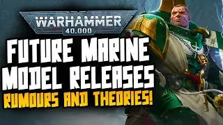 Future SPACE MARINE Releases! More Rumours confirmed! Theories and more!